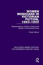 Women Musicians in Victorian Fiction, 1860-1900: Representations of Music, Science and Gender in the Leisured Home