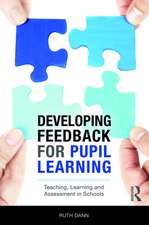 Developing Feedback for Pupil Learning: Teaching, Learning and Assessment in Schools