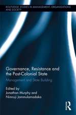 Governance, Resistance and the Post-Colonial State: Management and State Building