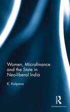 Women, Microfinance and the State in Neo-liberal India