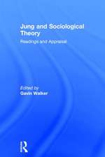 Jung and Sociological Theory: Readings and Appraisal