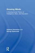 Growing Minds: A Developmental Theory of Intelligence, Brain, and Education