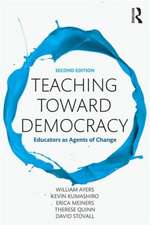 Teaching Toward Democracy 2e: Educators as Agents of Change