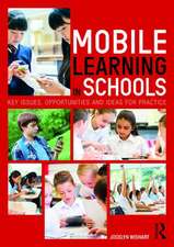 Mobile Learning in Schools: Key Issues, Opportunities and Ideas for Practice