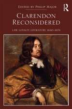 Clarendon Reconsidered: Law, Loyalty, Literature, 1640�1674