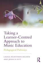 Taking a Learner-Centred Approach to Music Education: Pedagogical Pathways