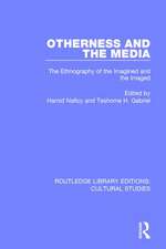 Otherness and the Media: The Ethnography of the Imagined and the Imaged