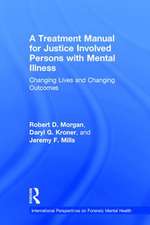 A Treatment Manual for Justice Involved Persons with Mental Illness: Changing Lives and Changing Outcomes