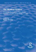 The Mystical Gesture: Essays on Medieval and Early Modern Spiritual Culture in Honor of Mary E.Giles