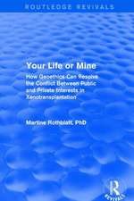 Revival: Your Life or Mine (2003): How Geoethics Can Resolve the Conflict Between Public and Private Interests in Xenotransplantation