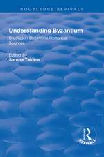 Understanding Byzantium: Studies in Byzantine Historical Sources