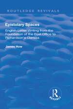 Epistolary Spaces: English Letter-writing from the Foundation of the Post Office to Richardson's "Clarissa"