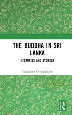 The Buddha in Sri Lanka: Histories and Stories