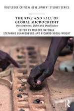 The Rise and Fall of Global Microcredit: Development, debt and disillusion