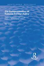 The Europeanisation of National Foreign Policy: Dutch, Danish and Irish Foreign Policy in the European Union: Dutch, Danish and Irish Foreign Policy in the European Union