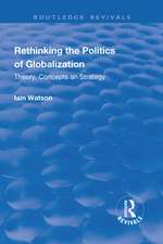 Rethinking the Politics of Globalization: Theory, Concepts and Strategy