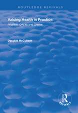 Valuing Health in Practice: Priorities QALYs and Choice