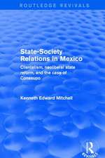 Revival: State-Society Relations in Mexico (2001): Clientelism, Neoliberal State Reform, and the Case of Conasupo