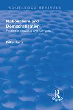 Nationalism and Democratisation: Politics of Slovakia and Slovenia