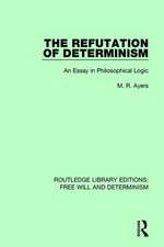 The Refutation of Determinism: An Essay in Philosophical Logic