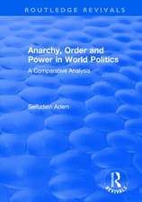 Anarchy, Order and Power in World Politics: A Comparative Analysis