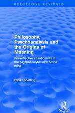 Revival: Philosophy, Psychoanalysis and the Origins of Meaning (2001): Pre-Reflective Intentionality in the Psychoanalytic View of the Mind