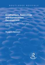 Employment, Technology and Construction Development: With Case Studies in Asia and China