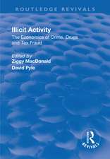 Illicit Activity: The Economics of Crime, Drugs and Tax Fraud: The Economics of Crime, Drugs and Tax Fraud