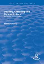 Disability, Citizenship and Community Care: A Case for Welfare Rights?: A Case for Welfare Rights?