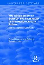 The Development of Science and Technology in Nineteenth-Century Britain: The Importance of Manchester