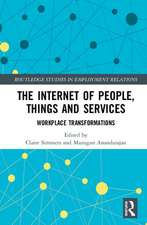 The Internet of People, Things and Services: Workplace Transformations