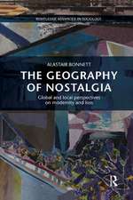 The Geography of Nostalgia: Global and Local Perspectives on Modernity and Loss