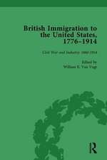 British Immigration to the United States, 1776-1914, Volume 4