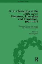 G K Chesterton at the Daily News, Part I, vol 4: Literature, Liberalism and Revolution, 1901-1913