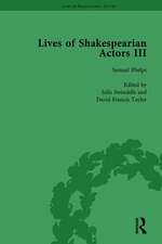 Lives of Shakespearian Actors, Part III, Volume 2: Charles Kean, Samuel Phelps and William Charles Macready by their Contemporaries