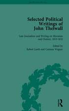 Selected Political Writings of John Thelwall Vol 4