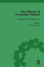 The History of Corporate Finance: Developments of Anglo-American Securities Markets, Financial Practices, Theories and Laws Vol 1