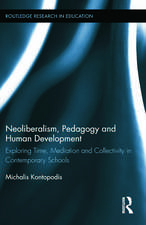 Neoliberalism, Pedagogy and Human Development: Exploring Time, Mediation and Collectivity in Contemporary Schools