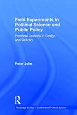 Field Experiments in Political Science and Public Policy: Practical Lessons in Design and Delivery