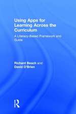 Using Apps for Learning Across the Curriculum: A Literacy-Based Framework and Guide