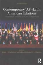 Contemporary U.S.-Latin American Relations: Cooperation or Conflict in the 21st Century?