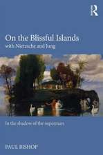 On the Blissful Islands with Nietzsche & Jung: In the shadow of the superman