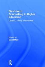 Short-term Counselling in Higher Education: Context,Theory and Practice