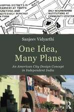 One Idea, Many Plans: An American City Design Concept in Independent India