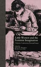 LITTLE WOMEN and THE FEMINIST IMAGINATION: Criticism, Controversy, Personal Essays