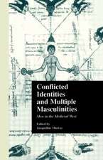 Conflicted Identities and Multiple Masculinities: Men in the Medieval West