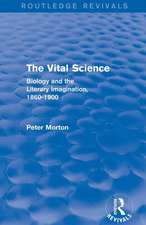 The Vital Science (Routledge Revivals): Biology and the Literary Imagination,1860-1900