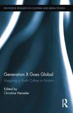 Generation X Goes Global: Mapping a Youth Culture in Motion