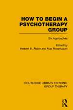 How to Begin a Psychotherapy Group (RLE: Group Therapy): Six Approaches