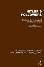 Hitler's Followers (RLE Nazi Germany & Holocaust): Studies in the Sociology of the Nazi Movement